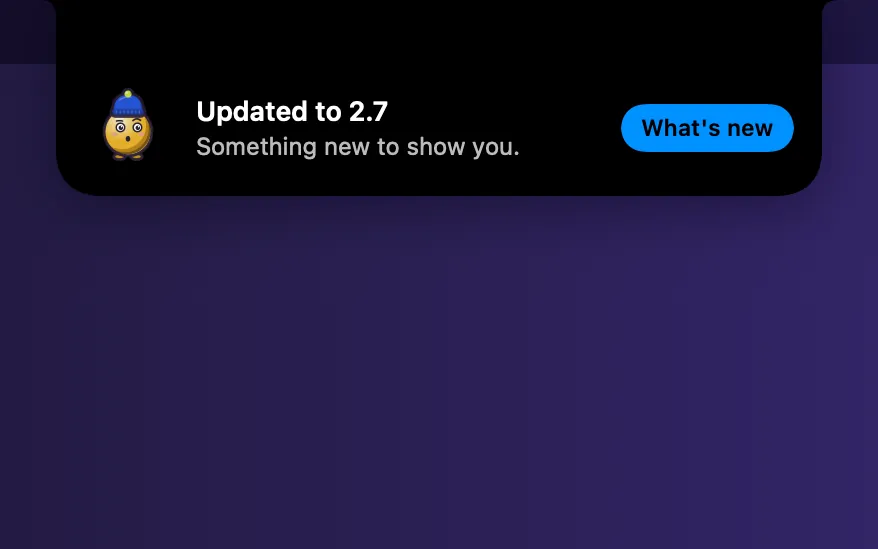 A Blip under the notch: “Updated to 2.7”, with What’s new